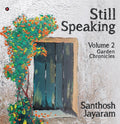 Still Speaking : Volume 2  Garden Chronicles