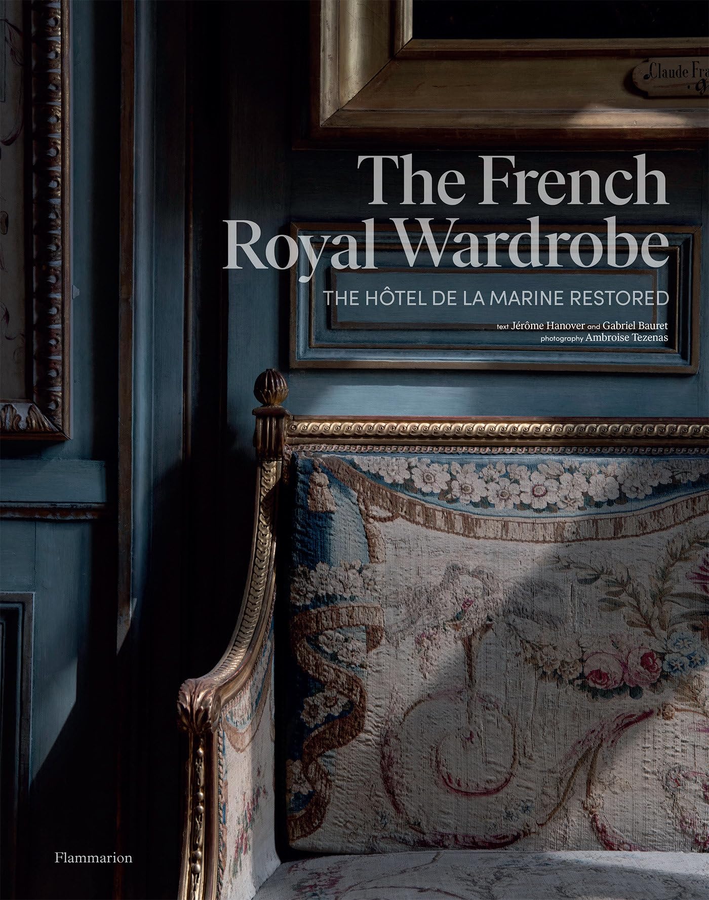 The French Royal Wardrobe: The Htel de la Marine Restored