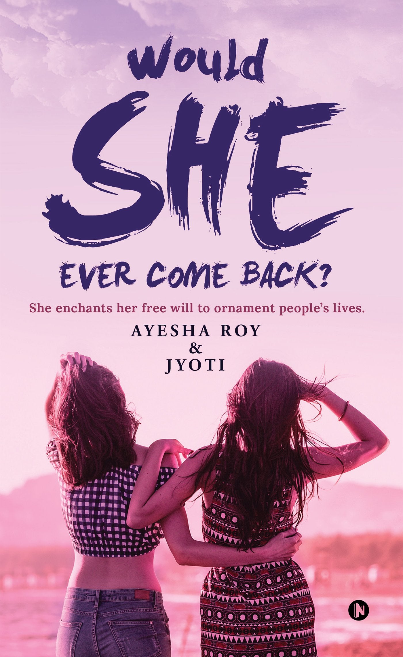 Would She Ever Come Back? : She Enchants Her Free Will To Ornament PeopleS Lives.