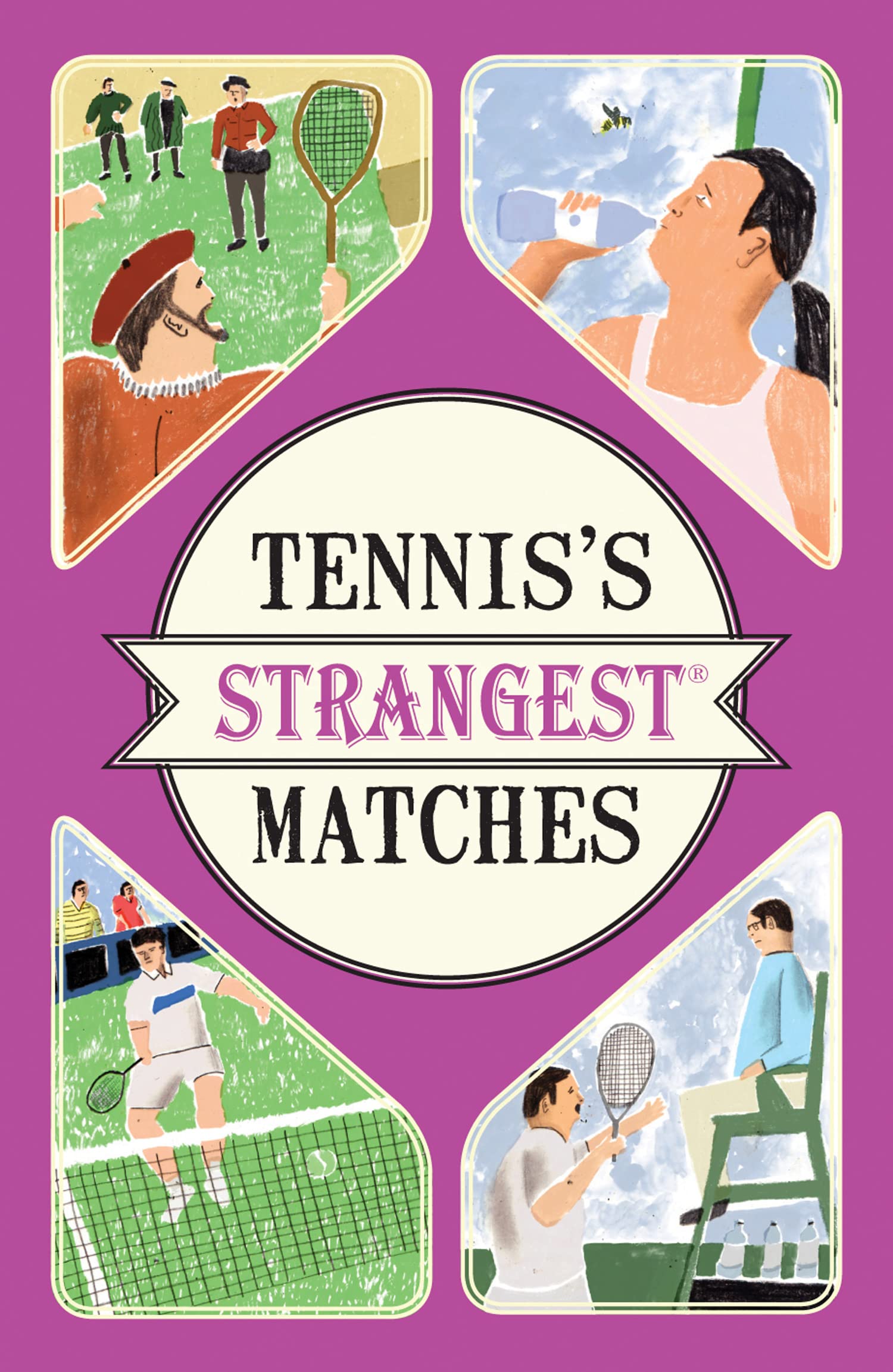 Tenniss Strangest Matches: Extraordinary but true stories from over five centuries of tennis (Strangest series)