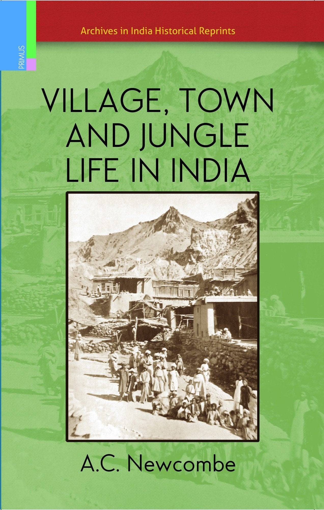 VILLAGE, TOWN AND JUNGLE LIFE IN INDIA