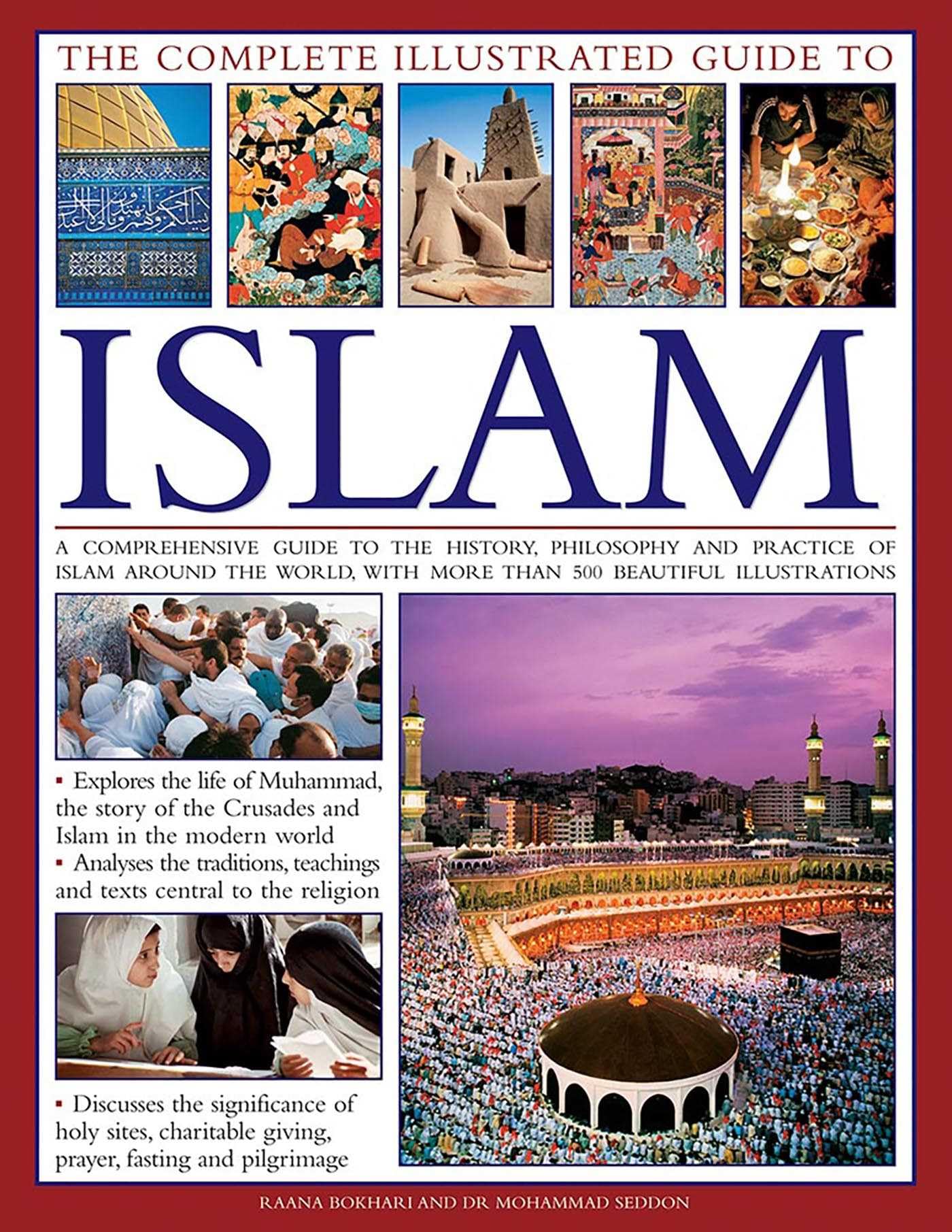 Complete Illustrated Guide To Islam: A Comprehensive Guide To The History, Philosophy And Practice Of Islam Around The World, Wi