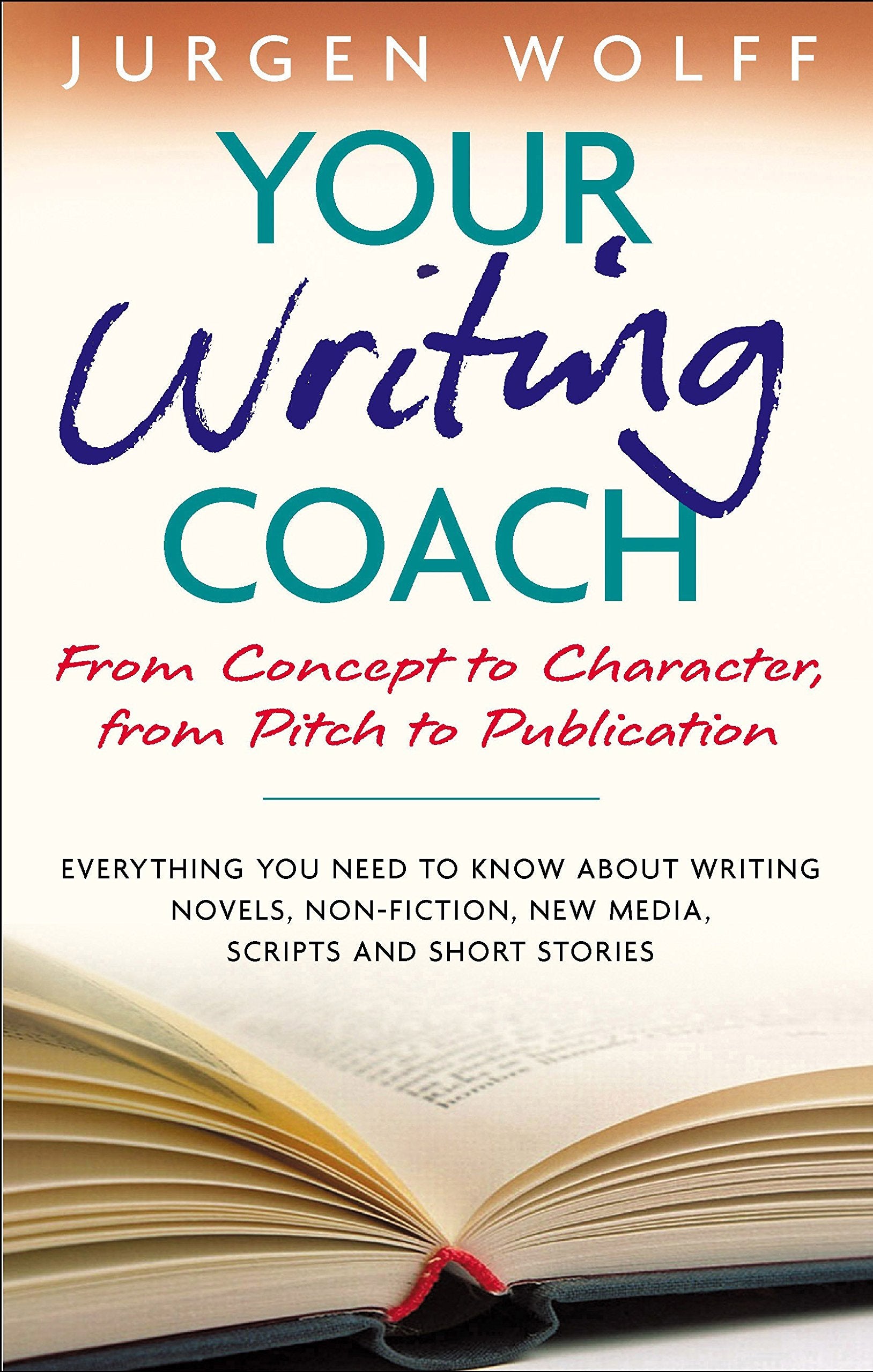 Your Writing Coach: From Concept to Character, From Pitch to Publication