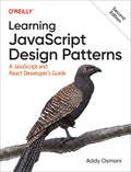 Learning JavaScript Design Patterns: A JavaScript and React Developers Guide