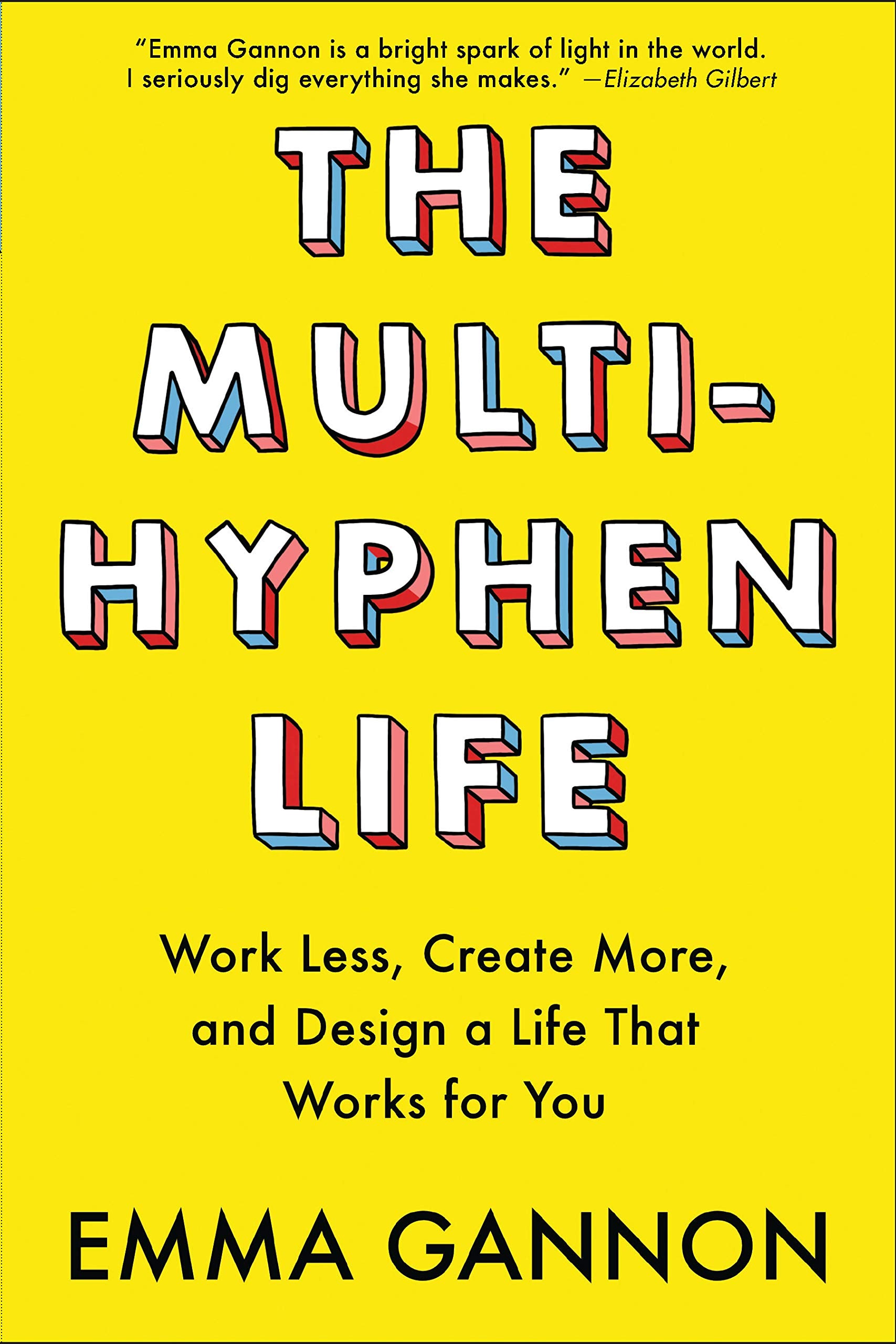 The MultiHyphen Life: Work Less, Create More, and Design a Life That Works for You
