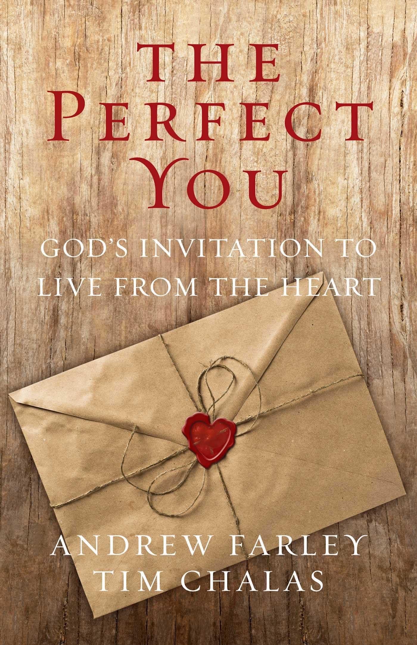 The Perfect You: Gods Invitation to Live from the Heart
