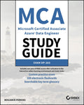 MCA Microsoft Certified Associate Azure Data Engineer Study Guide: Exam DP203 (Sybex Study Guide)