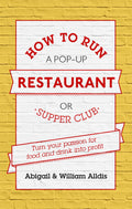 How To Run A PopUp Restaurant or Supper Club: Turn Your Passion For Food and Drink Into Profit
