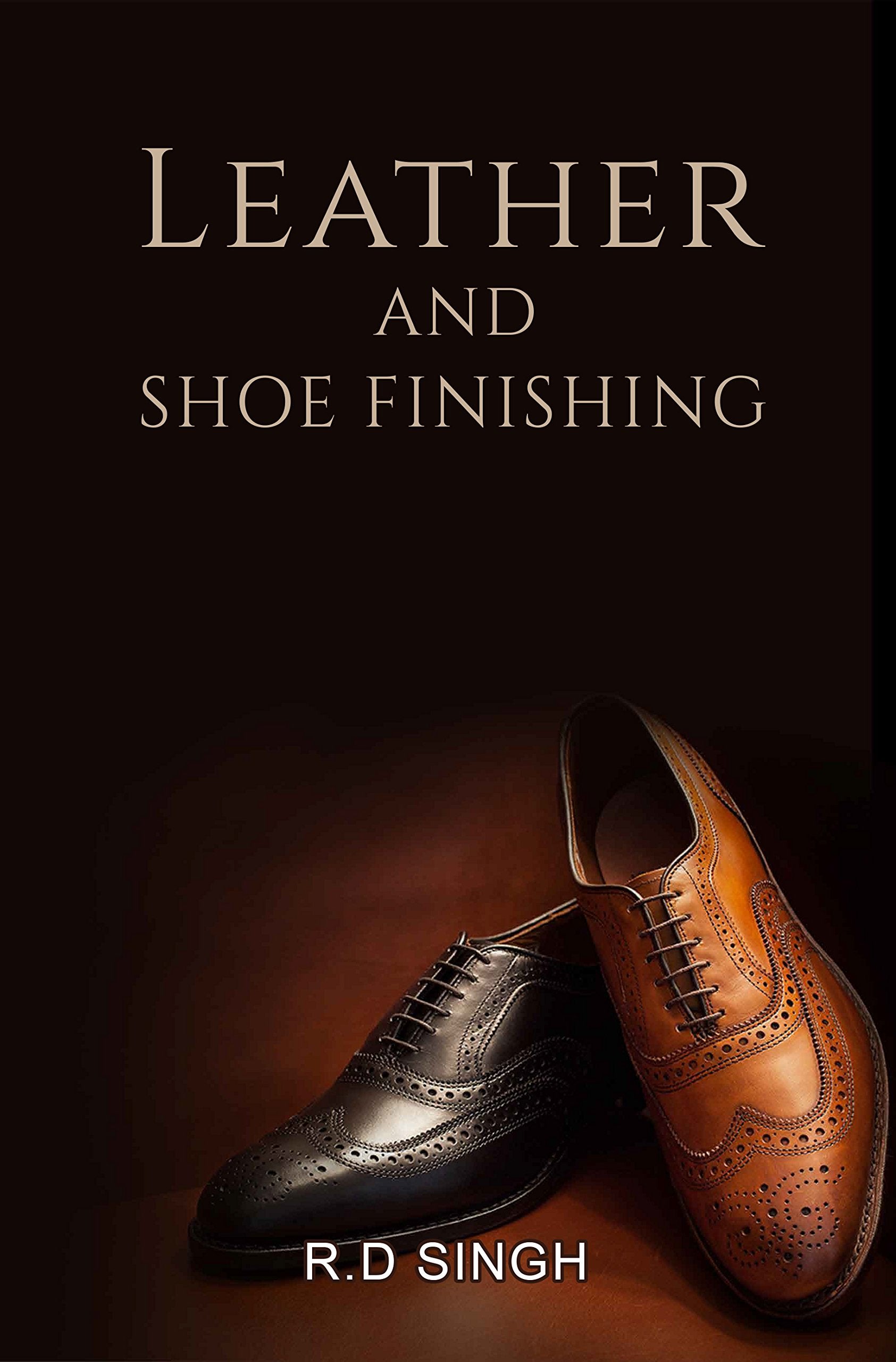 Leather And Shoe Finishing (English, Singh R.D) (First Edition, 2017)
