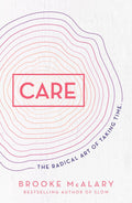 Care: The Radical Art Of Taking Time