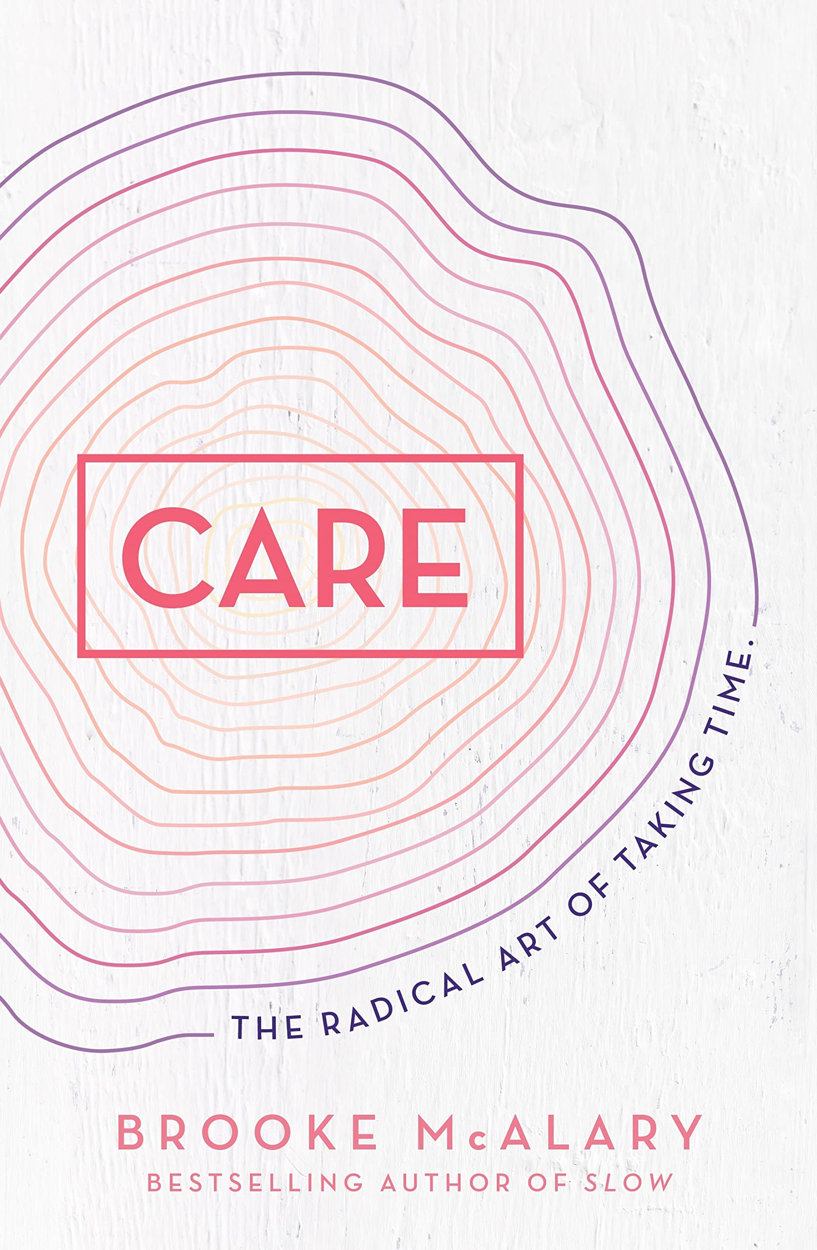 Care: The Radical Art Of Taking Time