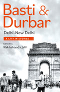 Basti & Durbar : DelhiNew Delhi: A City in Stories