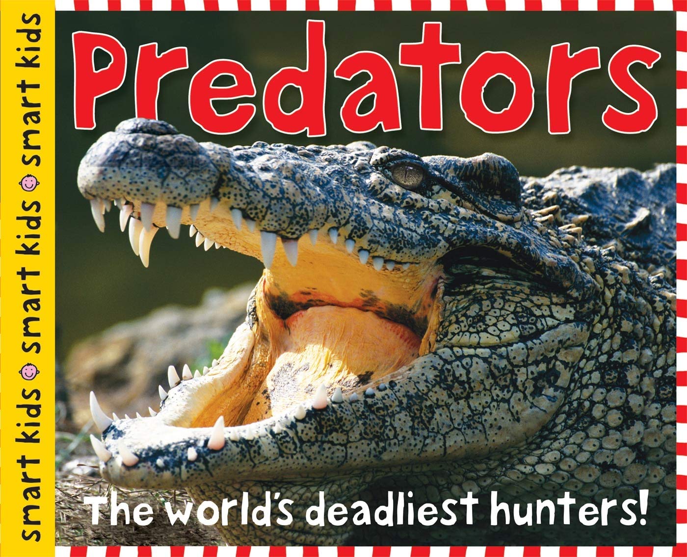 Smart Kids: Predators: The Worlds Deadliest Hunters