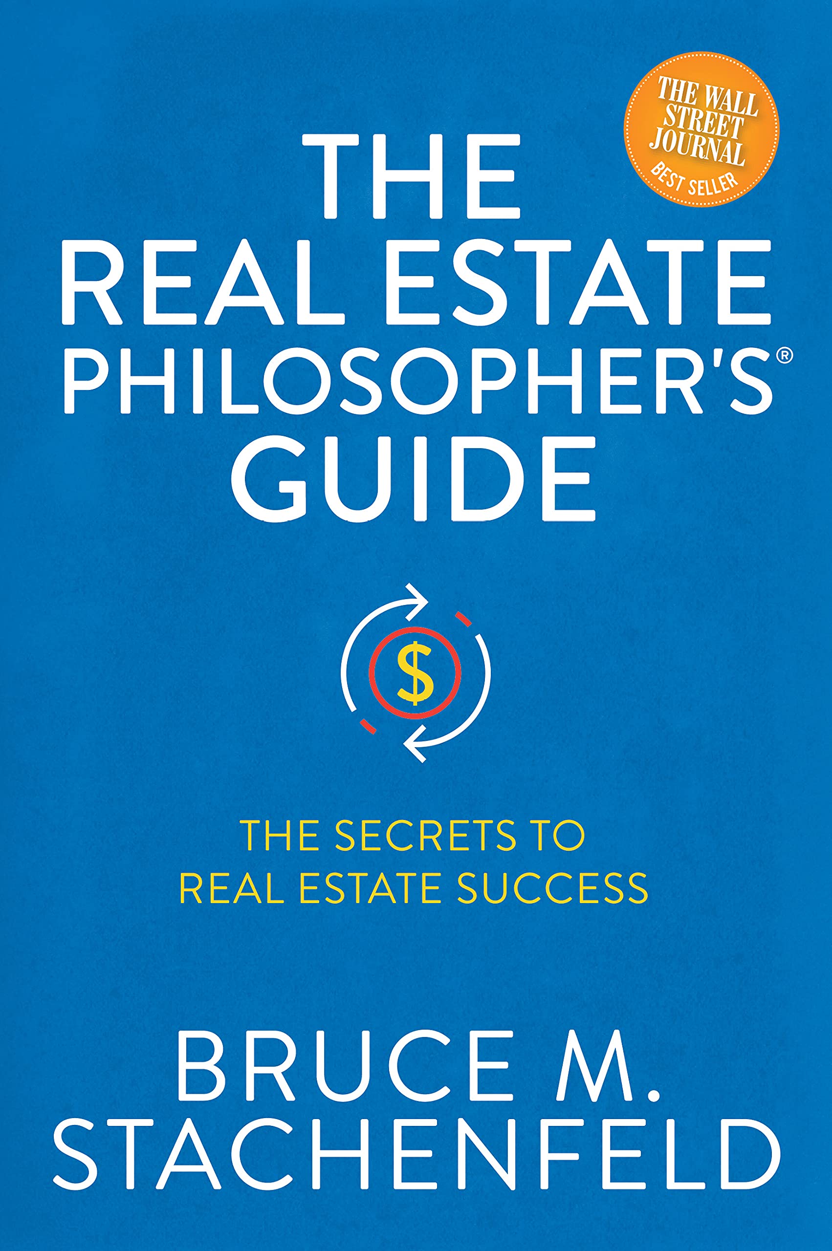 Real Estate Philosophers (R) Guide: The Secrets to Real Estate Success