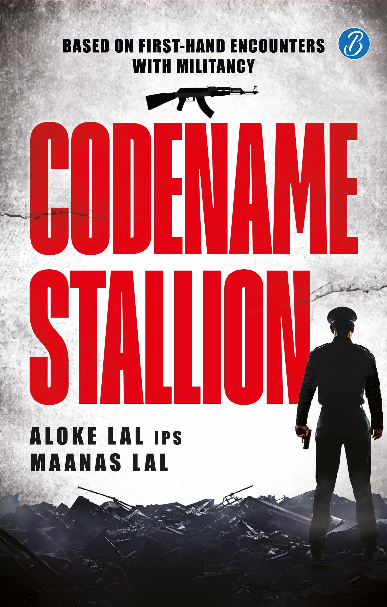 Codename Stallion | Based on FirstHand Encounters with Militancy | The True Story of the Hunt for a Dreaded Terrorist by one of