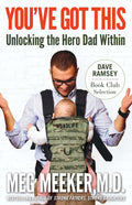Youve Got This: Unlocking the Hero Dad Within