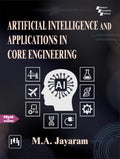 ARTIFICIAL INTELLIGENCE AND APPLICATIONS IN CORE ENGINEERING (Textbook)