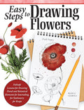 Easy Steps to Drawing Flowers: Failsafe Lessons for Drawing Floral and Botanical Elements for Journaling, for Stationery, for Ke