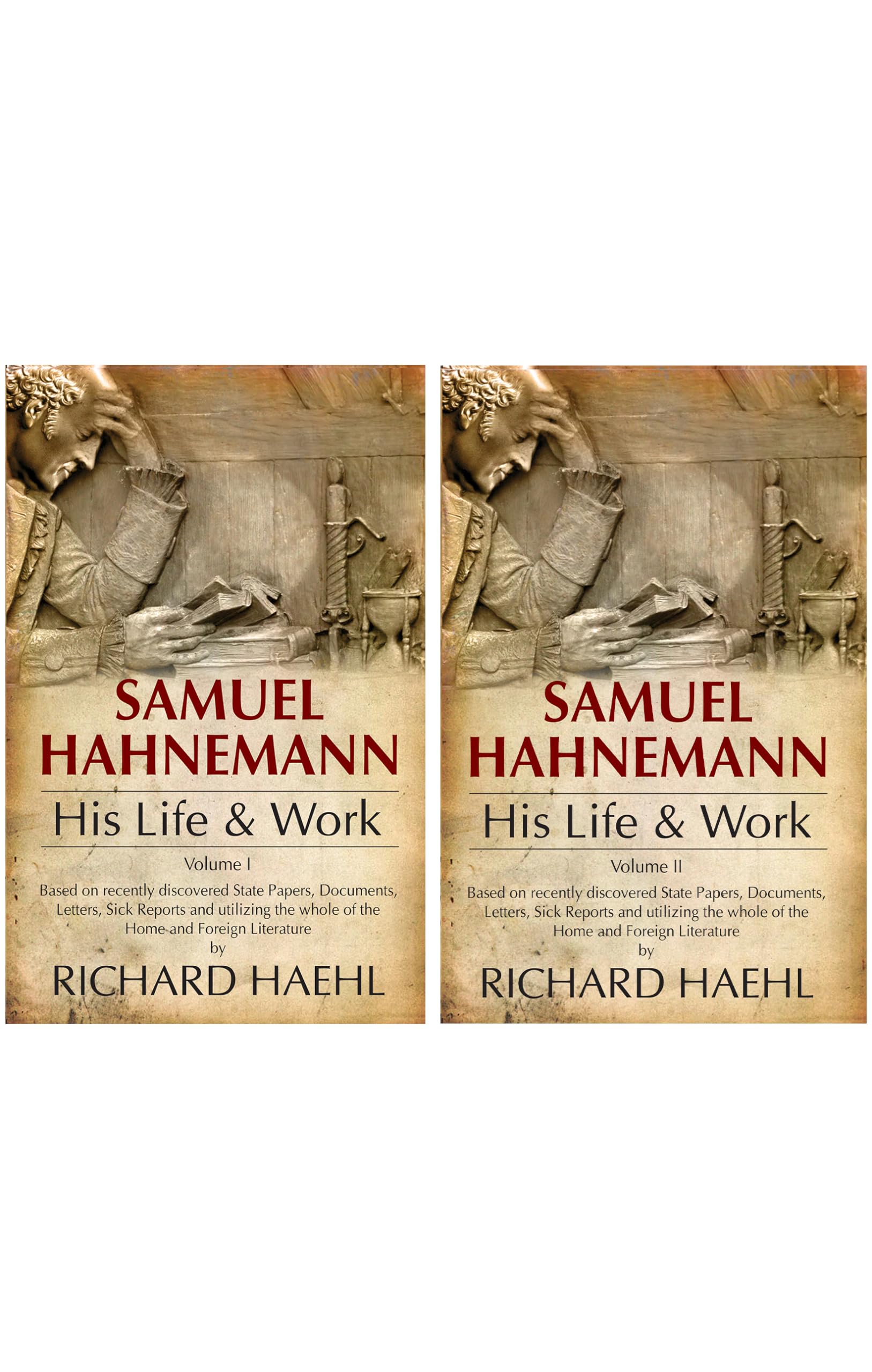 Samuel Hahnemann his Life & Work (Set of 2 Volumes)  Based on Recently Discovered State Papers, Documents, Letters, Sick Report