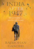 INDIA AFTER 1947 Reflections & Recollections