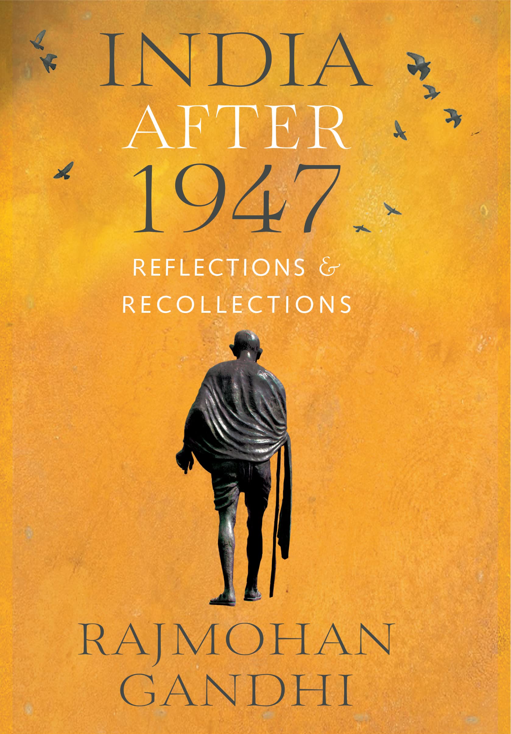 INDIA AFTER 1947 Reflections & Recollections
