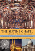 The Sistine Chapel: A Study in Celestial Cartography: The Mysteries and the Esoteric Teachings of the Catholic Church