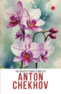 The Greatest Short Stories Of Anton Chekhov