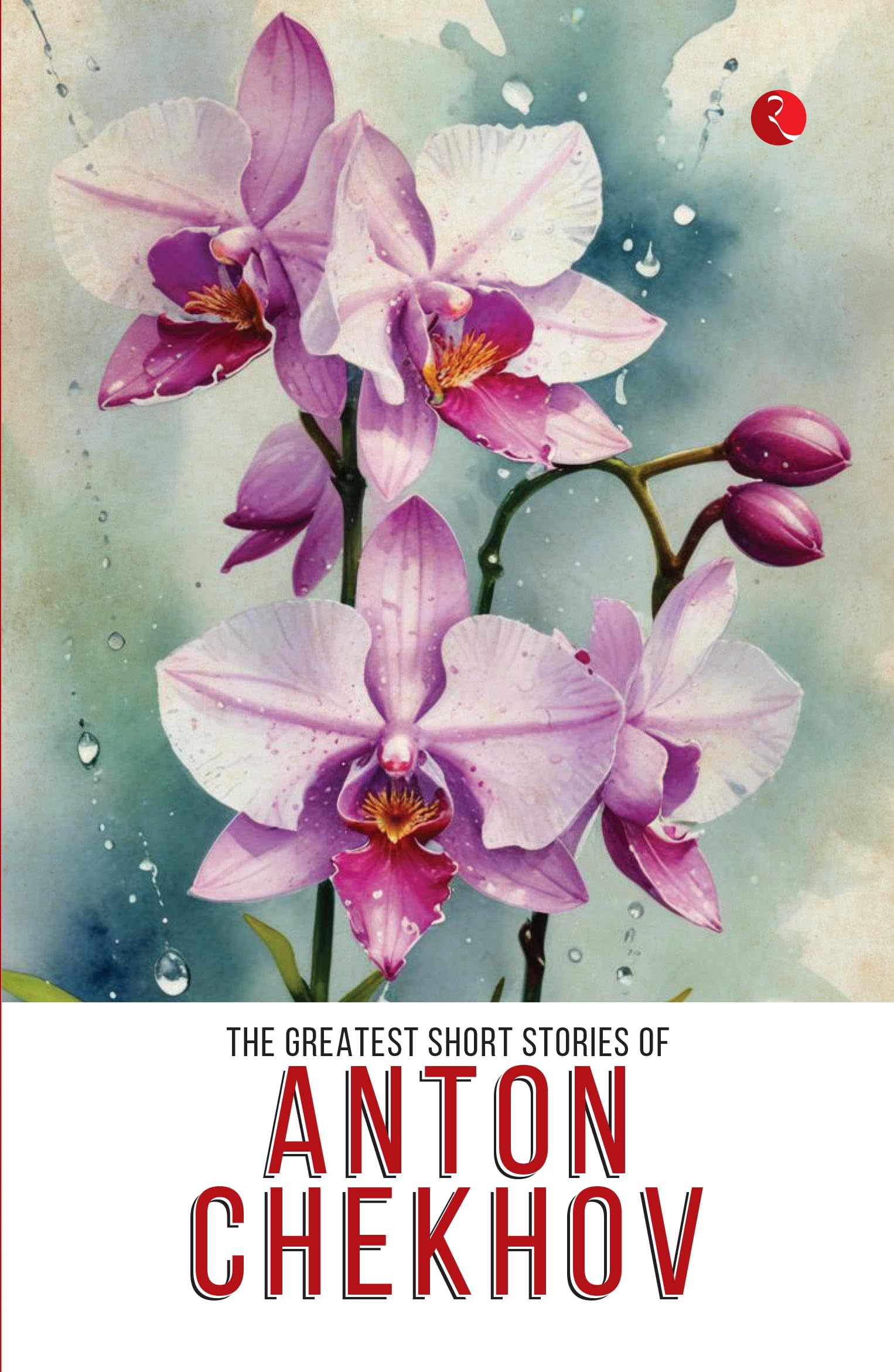 The Greatest Short Stories Of Anton Chekhov