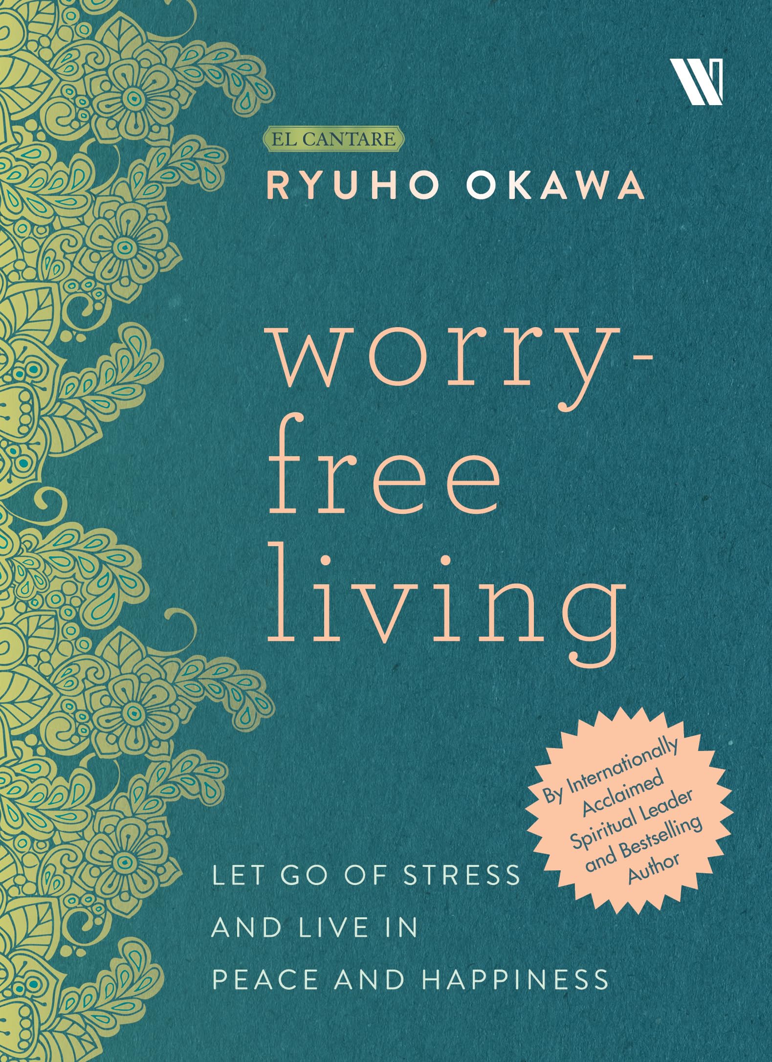 Worry Free Living: Let Go of Stress and Live in Peace and Happiness