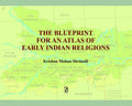 The Blueprint For an Atlas of Early Indian Religions