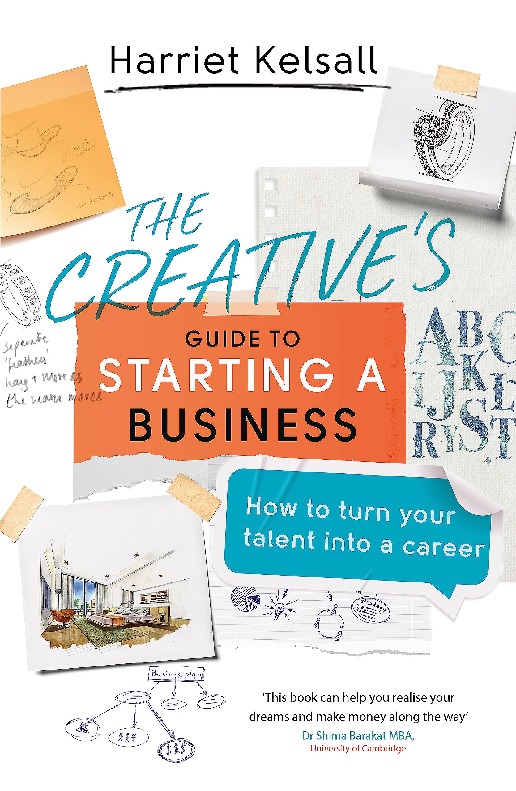 The Creatives Guide to Starting a Business: How to turn your talent into a career