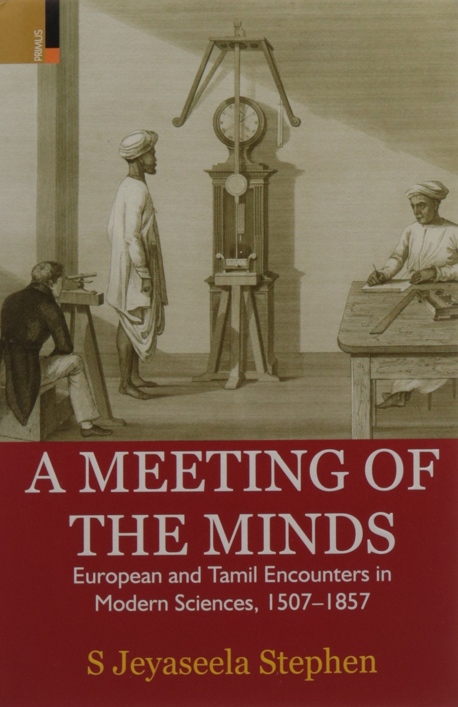 A Meeting of the Minds: European and Tamil Encounters in Modern Sciences, 15071857