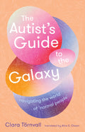 The Autists Guide to the Galaxy: navigating the world of normal people