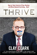 Thrive: How to Take Control of Your Destiny and Move Beyond Surviving... Now!