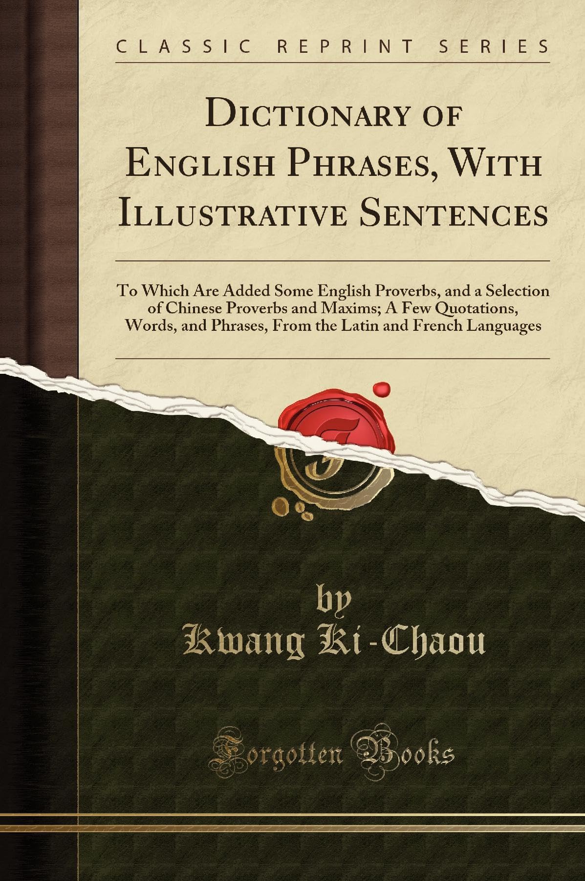 Dictionary of English Phrases, with Illustrative Sentences: To Which Are Added Some English Proverbs, and a Selection of Chinese