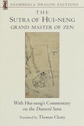 The Sutra of Huineng, Grand Master of Zen: With Huinengs Commentary on the Diamond Sutra (Shambhala Dragon Editions)