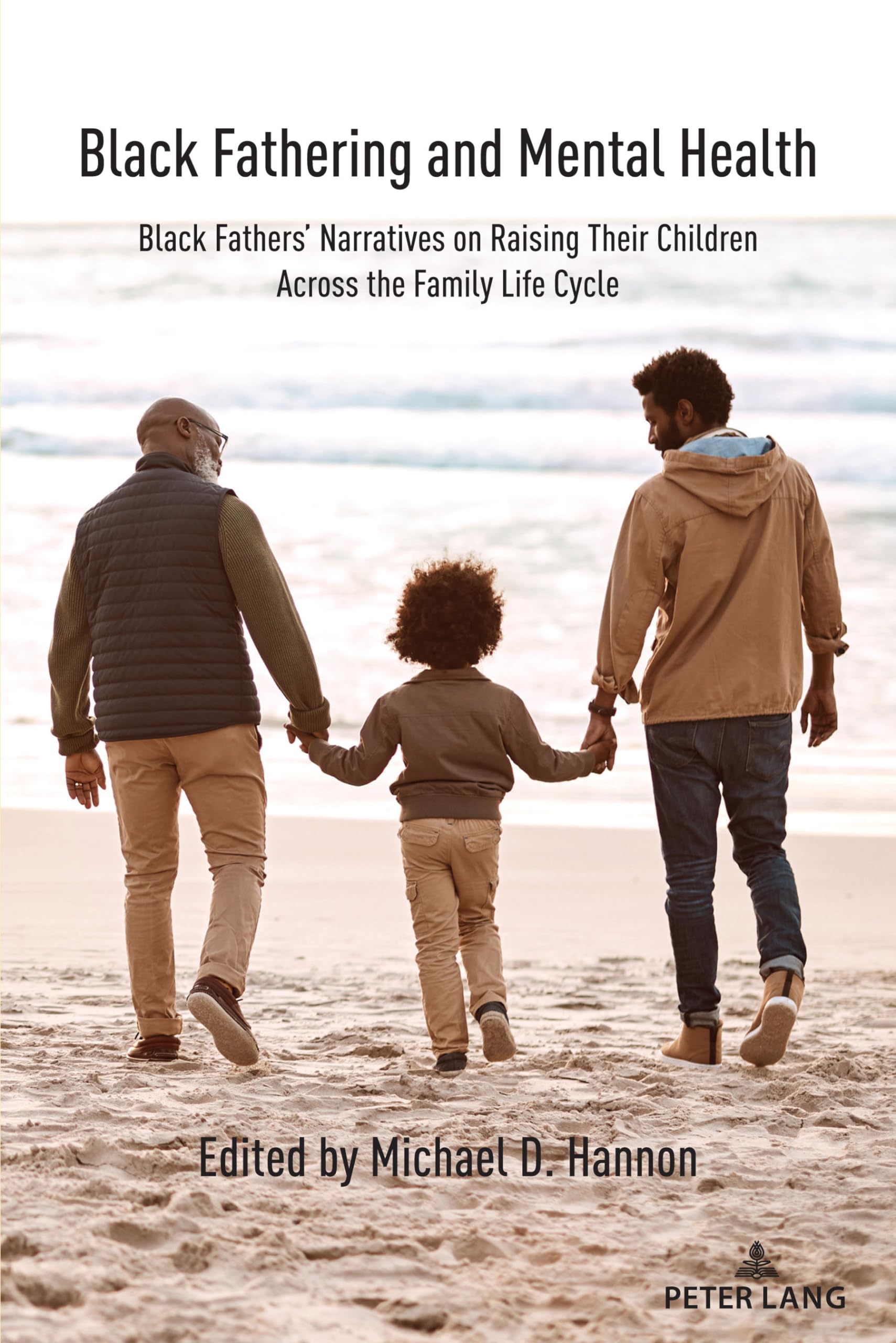 Black Fathering and Mental Health: Black Fathers Narratives on Raising Their Children Across the Family Life Cycle
