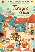 Teresas Man and Other Stories from Goa