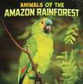 Animals of the Amazon Rainforest: Separating Fact From Fiction (Wild Biomes)