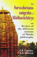 The SarvaDarsanaSangraha Of Madhavacharya: Review Of The Different Systems Of The Hindu Philosophy