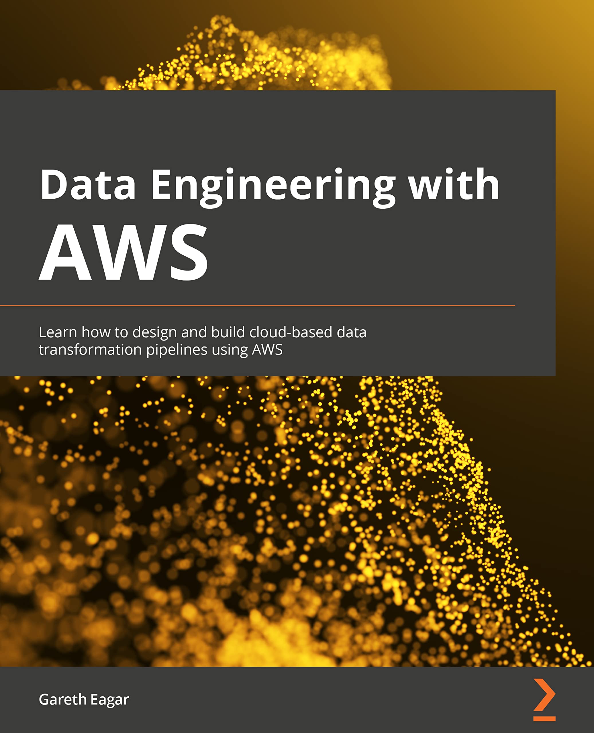 Data Engineering with AWS: Learn how to design and build cloudbased data transformation pipelines using AWS