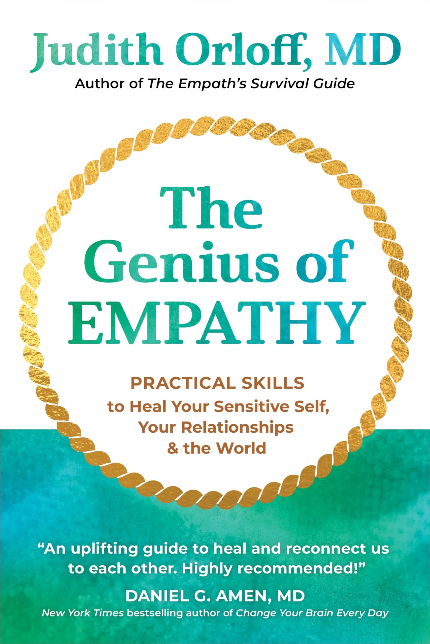 The Genius Of Empathy:Practical Skills To Heal Your Sensitive Self, Your Relationships, And The World