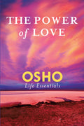 The Power Of Love (Osho Life Essentials)