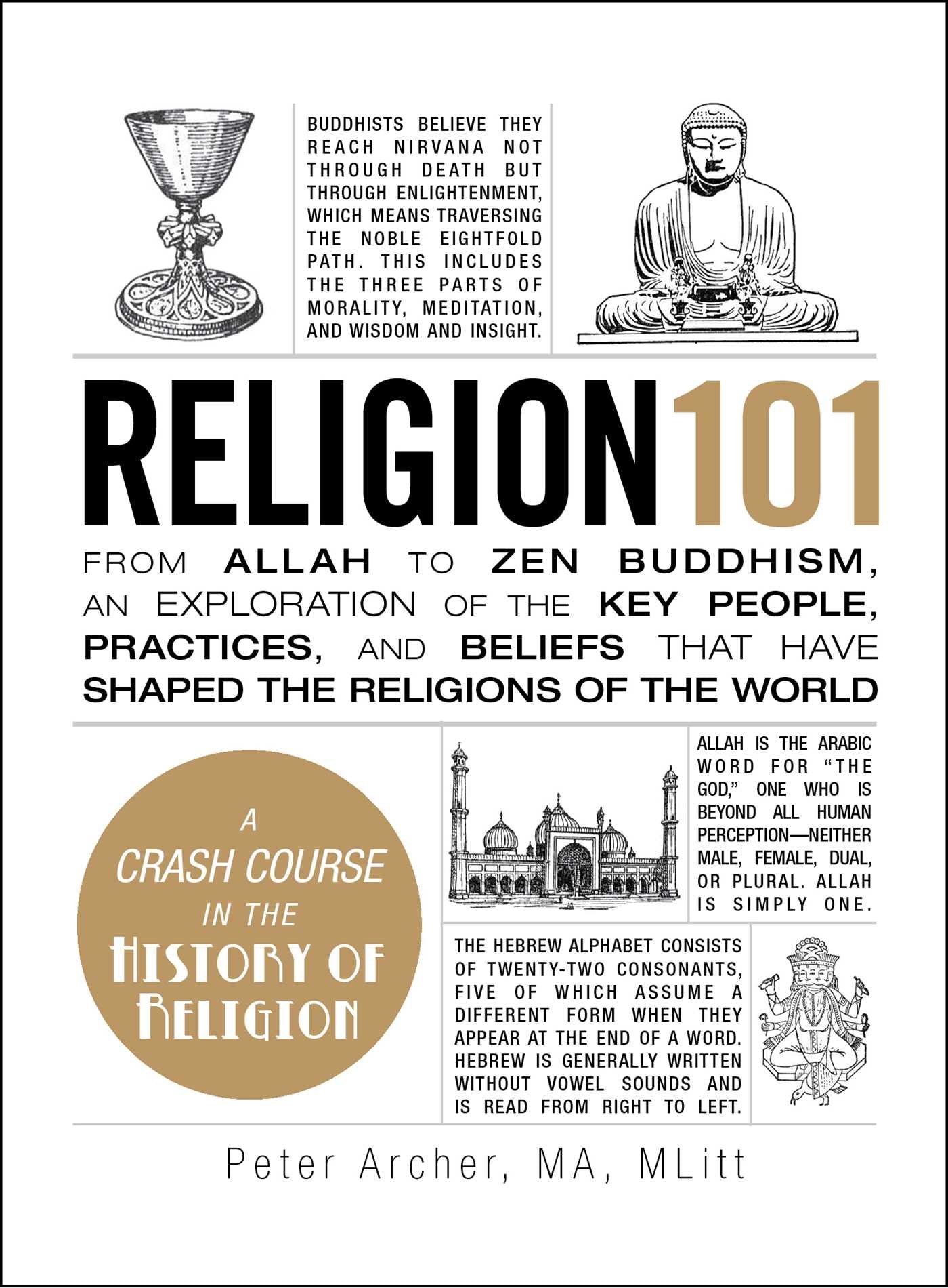 Religion 101: From Allah to Zen Buddhism, an Exploration of the Key People, Practices, and Beliefs that Have Shaped the Religion