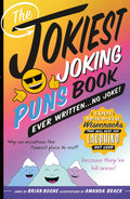 The Jokiest Joking Puns Book Ever Written . . . No Joke!: 1,001 BrandNew Wisecracks That Will Keep You Laughing Out Loud (Jokie