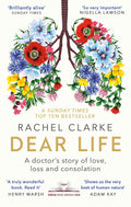 Dear Life: A Doctors Story of Love, Loss and Consolation