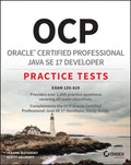 OCP Oracle Certified Professional Java SE 17 Developer Practice Tests: Exam 1Z0829