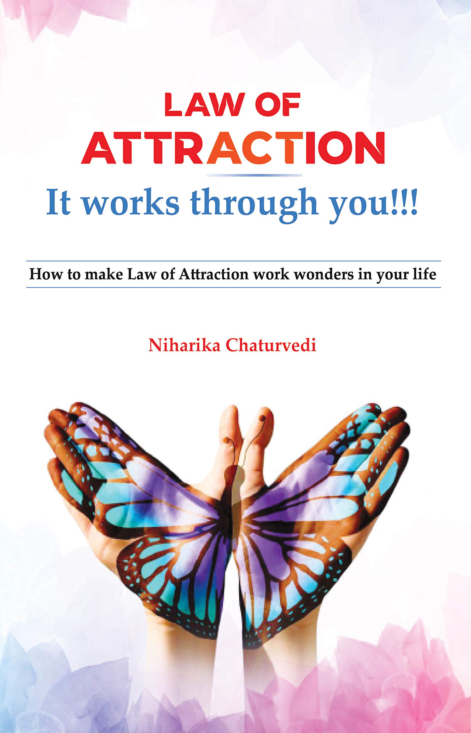 Law of Attraction It works through you  How to make Law of Attraction work wonders in your life