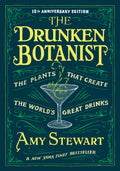 The Drunken Botanist: The Plants that Create the World?s Great Drinks: 10th Anniversary Edition