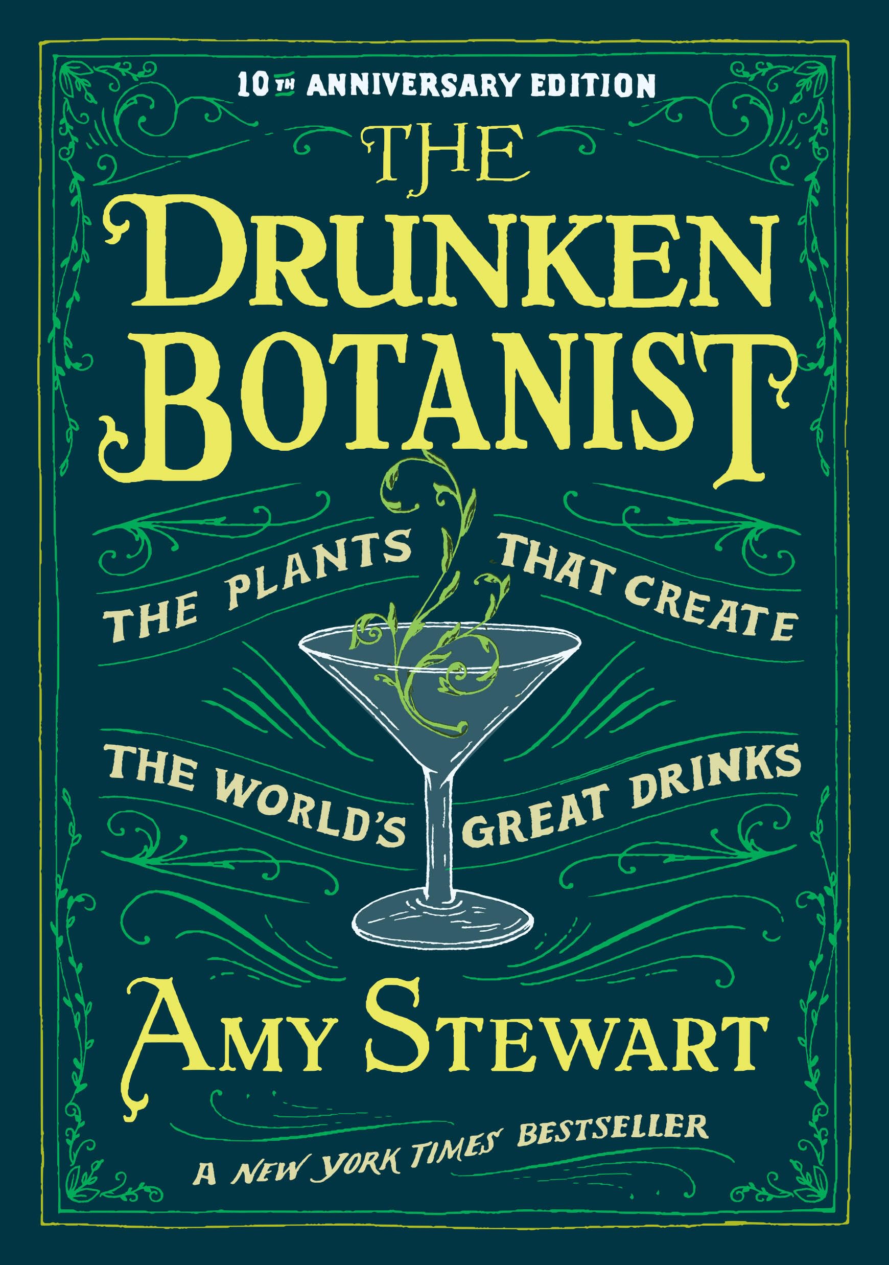 The Drunken Botanist: The Plants that Create the World?s Great Drinks: 10th Anniversary Edition